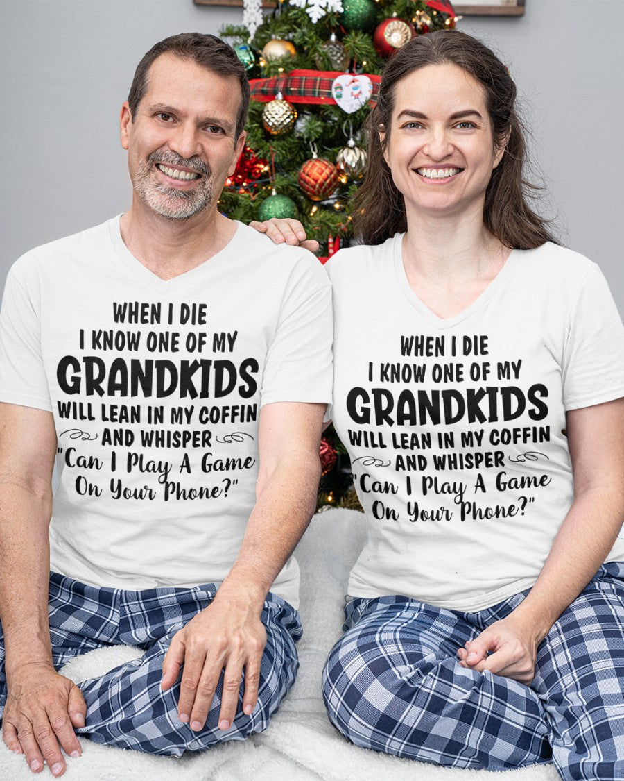 ONE OF MY GRANDKIDS WILL LEAN IN MY COFFIN AND WHISPER "CAN I PLAY A GAME ON YOUR PHONE?" - From grandma TIEN00