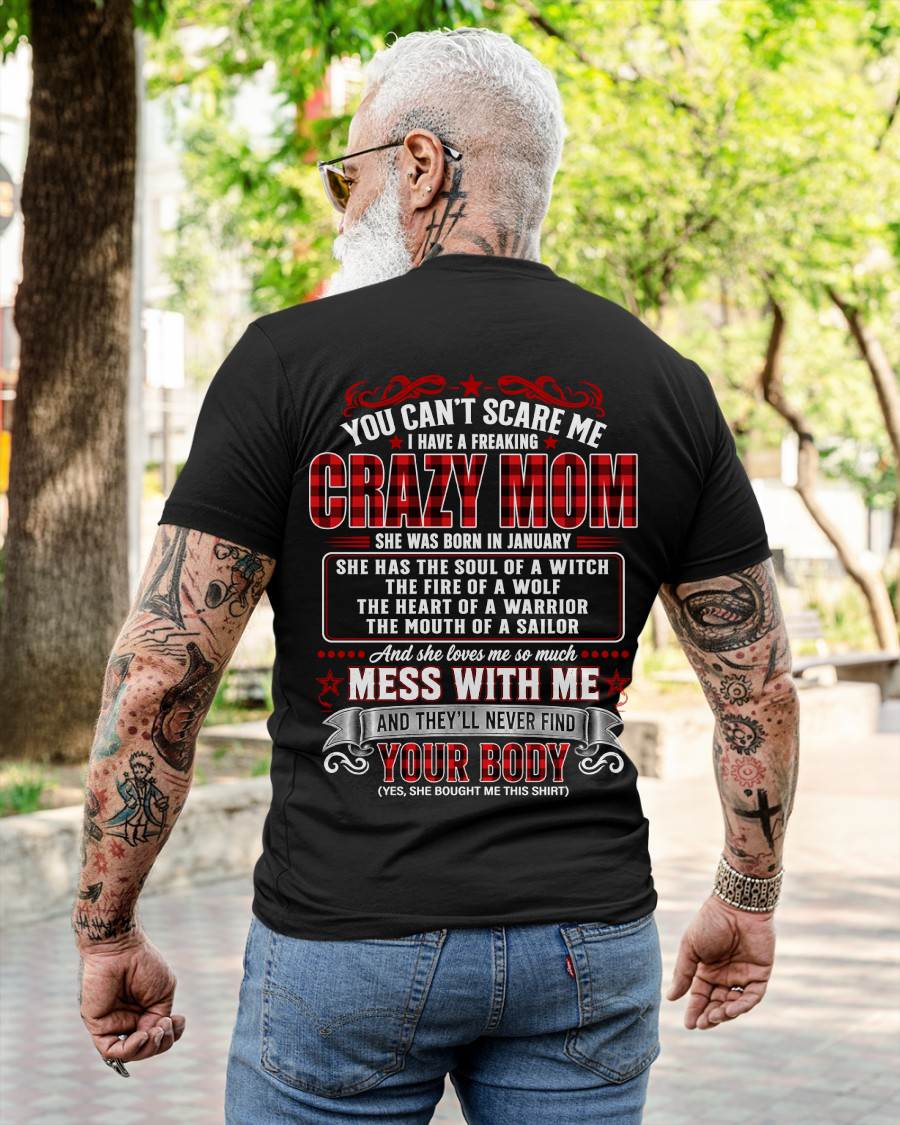 JANUARY - "YOU CAN'T SCARE ME - I HAVE A FREAKING CRAZY MOM" – MEANINGFUL GIFT FROM MOM – TIEN01 (SKU2608-471-01)