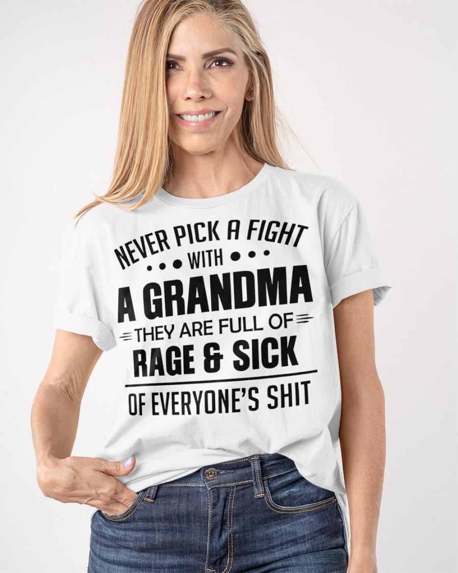 NEVER PICK A FIGHT WITH A GRANDMA THEY ARE FULL OF RAGE & SICK OF EVERYONE’S SHIT - from grandma TIEN00 (SKU10-10)
