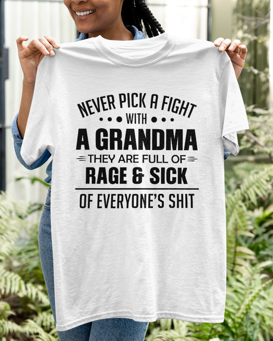 NEVER PICK A FIGHT WITH A GRANDMA THEY ARE FULL OF RAGE & SICK OF EVERYONE’S SHIT - from grandma TIEN00 (SKU10-10)