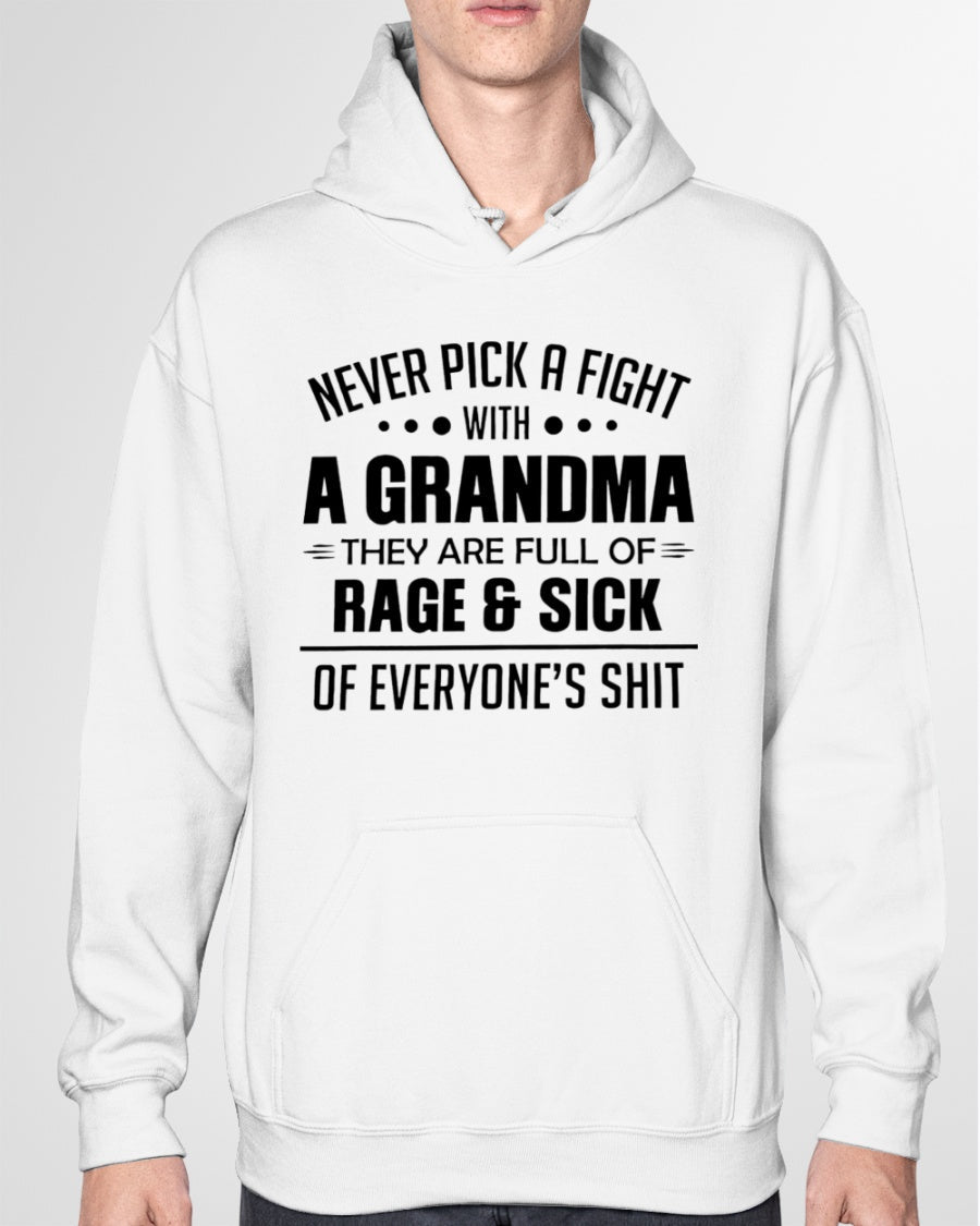 NEVER PICK A FIGHT WITH A GRANDMA THEY ARE FULL OF RAGE & SICK OF EVERYONE’S SHIT - from grandma TIEN00 (SKU10-10)