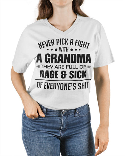 NEVER PICK A FIGHT WITH A GRANDMA THEY ARE FULL OF RAGE & SICK OF EVERYONE’S SHIT - from grandma TIEN00 (SKU10-10)