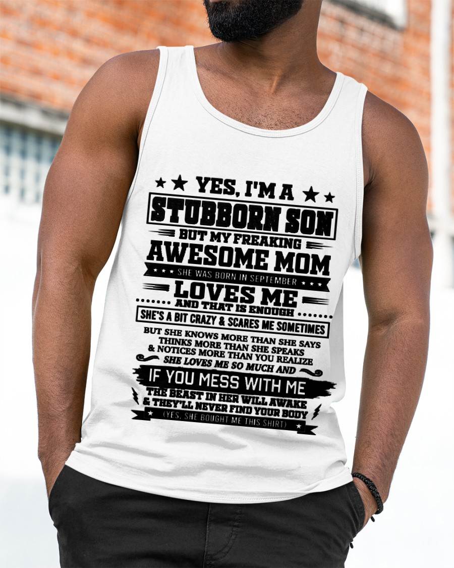 "I'M A STUBBORN SON BUT I HAVE A FREAKING AWESOME MOM - SHE'S LOVE ME SO MUCH"  – GIFT FROM MOM TO SON – TIEN09 (SKU2606-80-09)