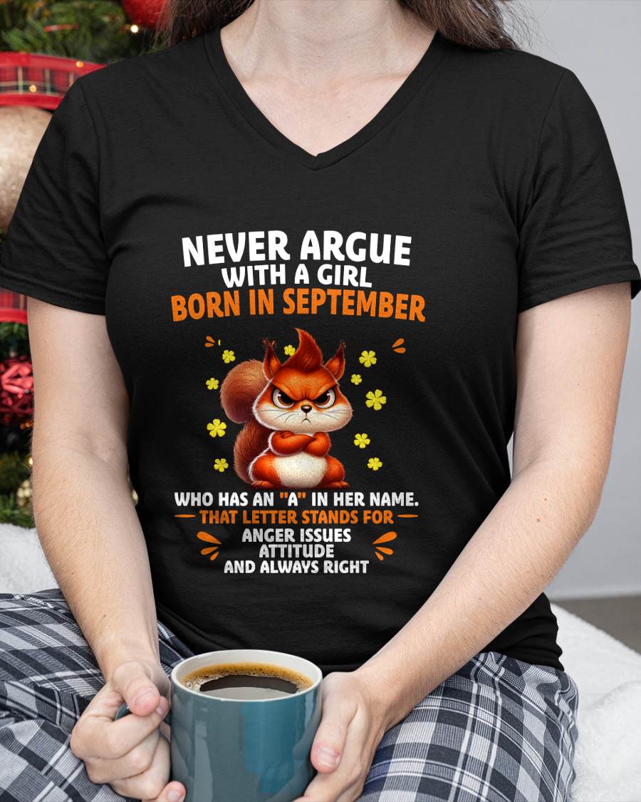 SEPTEMBER – "NEVER ARGUE WITH A GIRL BECAUSE GIRL ALWAYS RIGHT" –  CUTE T - SHIRT FOR WOMEN – TIEN09 (SKU2607-93-09)
