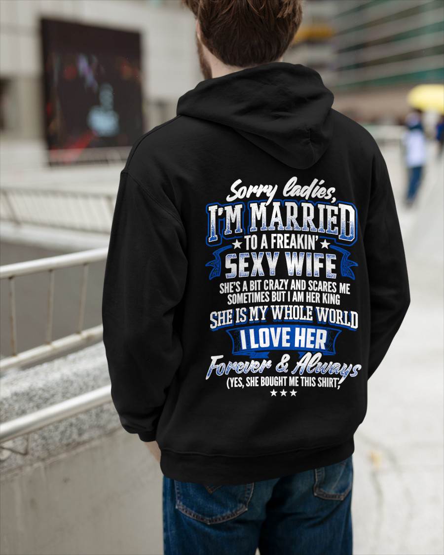 "SORRY LADIES, I'M MARRIED TO A FREAKING SEXY WIFE " – COOL T - SHIRT FROM WFIE – TIEN00 (SKU2606-59-00)