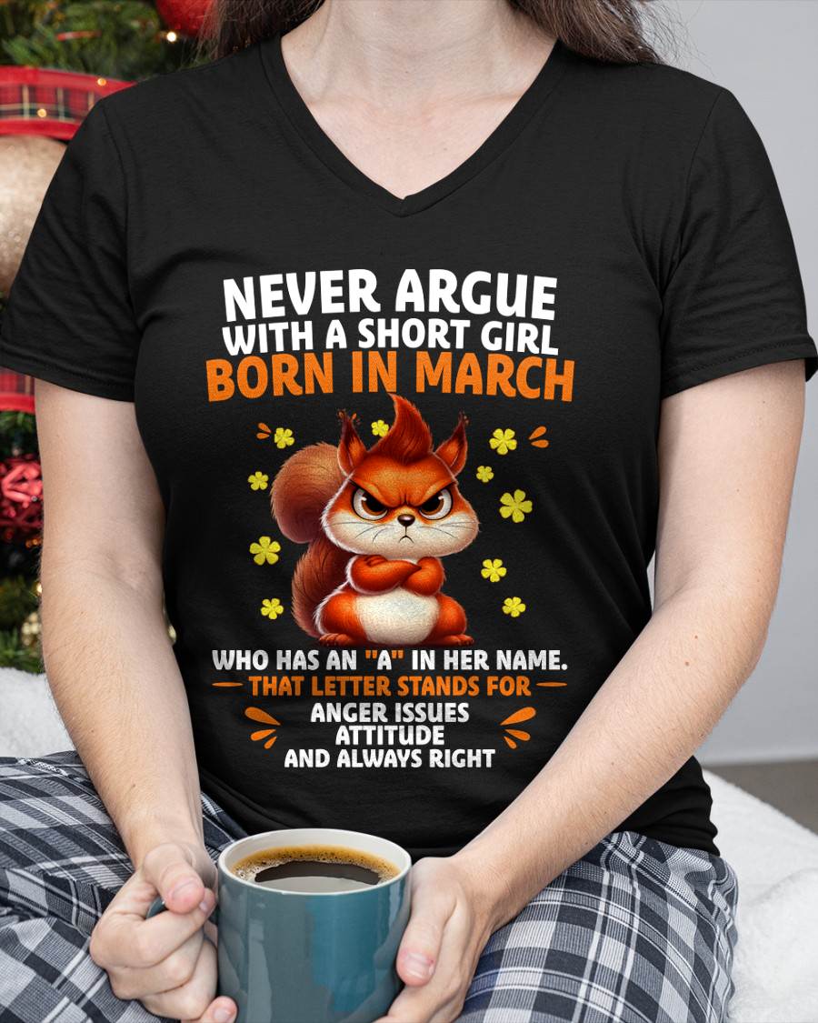 "NEVER ARGUE WITH A SHORT GIRL BECAUSE I'M ALWAYS RIGHT" –  CUTE T - SHIRT FOR WOMEN – TIEN03 (SKU2606-154-03)