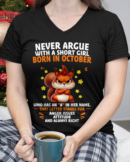 "NEVER ARGUE WITH A SHORT GIRL BECAUSE I'M ALWAYS RIGHT" –  CUTE T - SHIRT FOR WOMEN – TIEN10 (SKU2606-154-10)