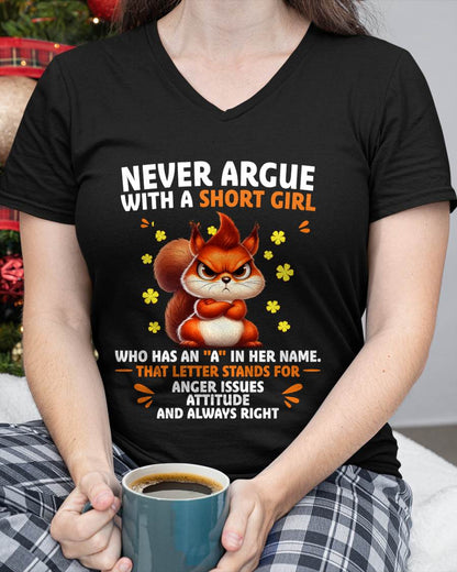 "NEVER ARGUE WITH A SHORT GIRL BECAUSE I'M ALWAYS RIGHT" –  CUTE T - SHIRT FOR WOMEN – TIEN00 (SKU2606-154-00)