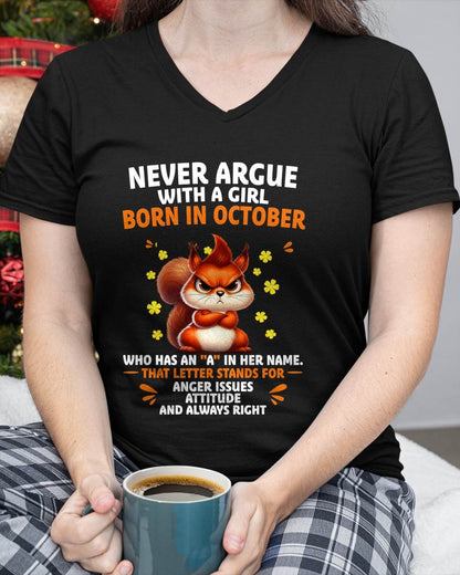 OCTOBER – "NEVER ARGUE WITH A GIRL BECAUSE GIRL ALWAYS RIGHT" –  CUTE T - SHIRT FOR WOMEN – TIEN10 (SKU2607-93-10)