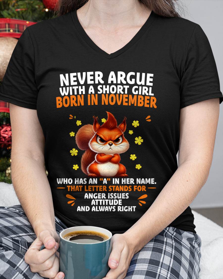 "NEVER ARGUE WITH A SHORT GIRL BECAUSE I'M ALWAYS RIGHT" –  CUTE T - SHIRT FOR WOMEN – TIEN11 (SKU2606-154-11)