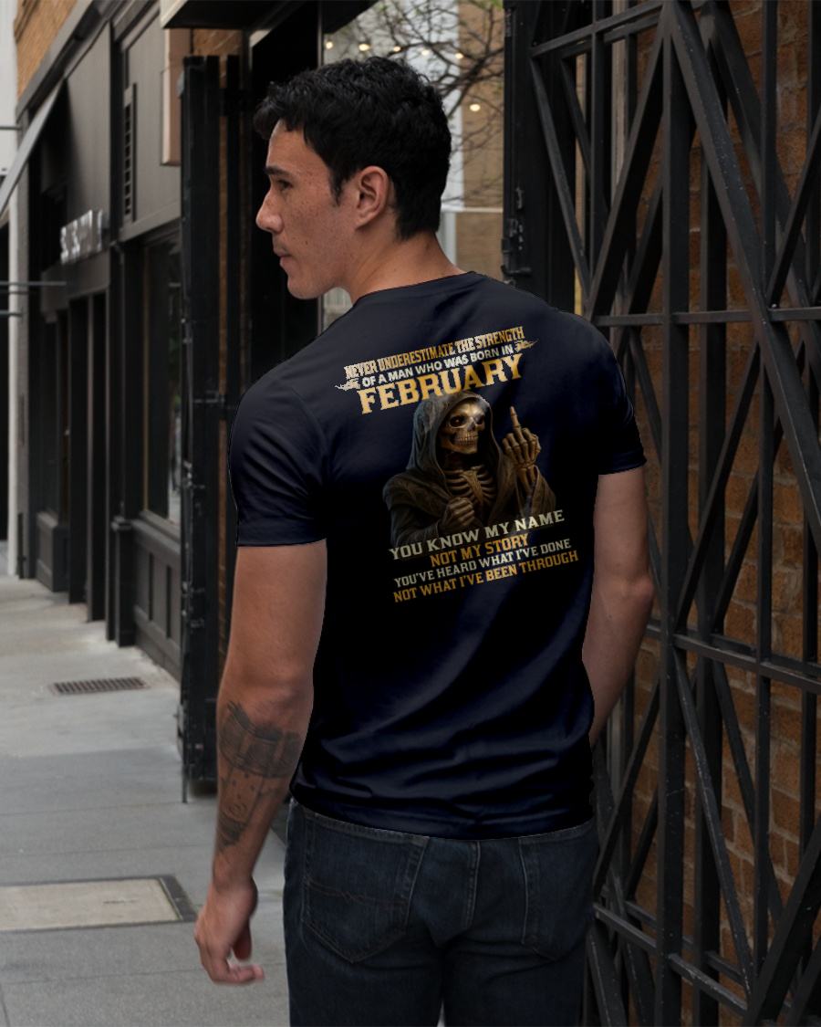FEBRUARY - NEVER UNDERESTIMATE - BIRTHDAY T-SHIRT FOR MEN - TIEN02 (SKU26T-01-06-02)