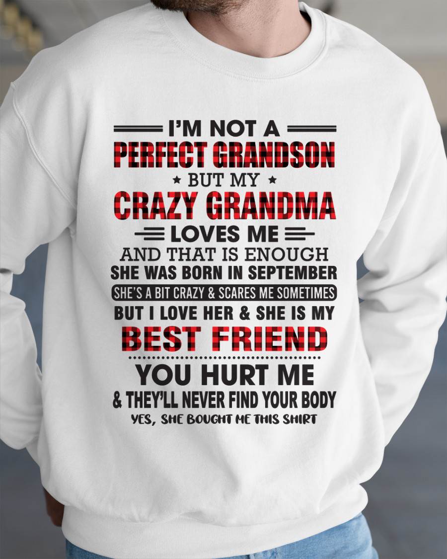SEPTEMBER - I’M NOT A PERFECT GRANDSON BUT MY CRAZY GRANDMA LOVES ME AND THAT IS ENOUGH - FROM GRANDMA - TIEN09 (SKU10-167-09)