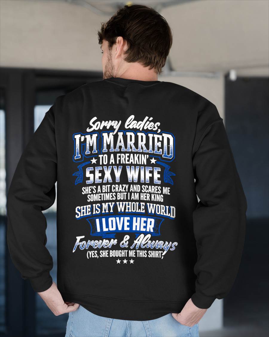 "SORRY LADIES, I'M MARRIED TO A FREAKING SEXY WIFE " – COOL T - SHIRT FROM WFIE – TIEN00 (SKU2606-59-00)