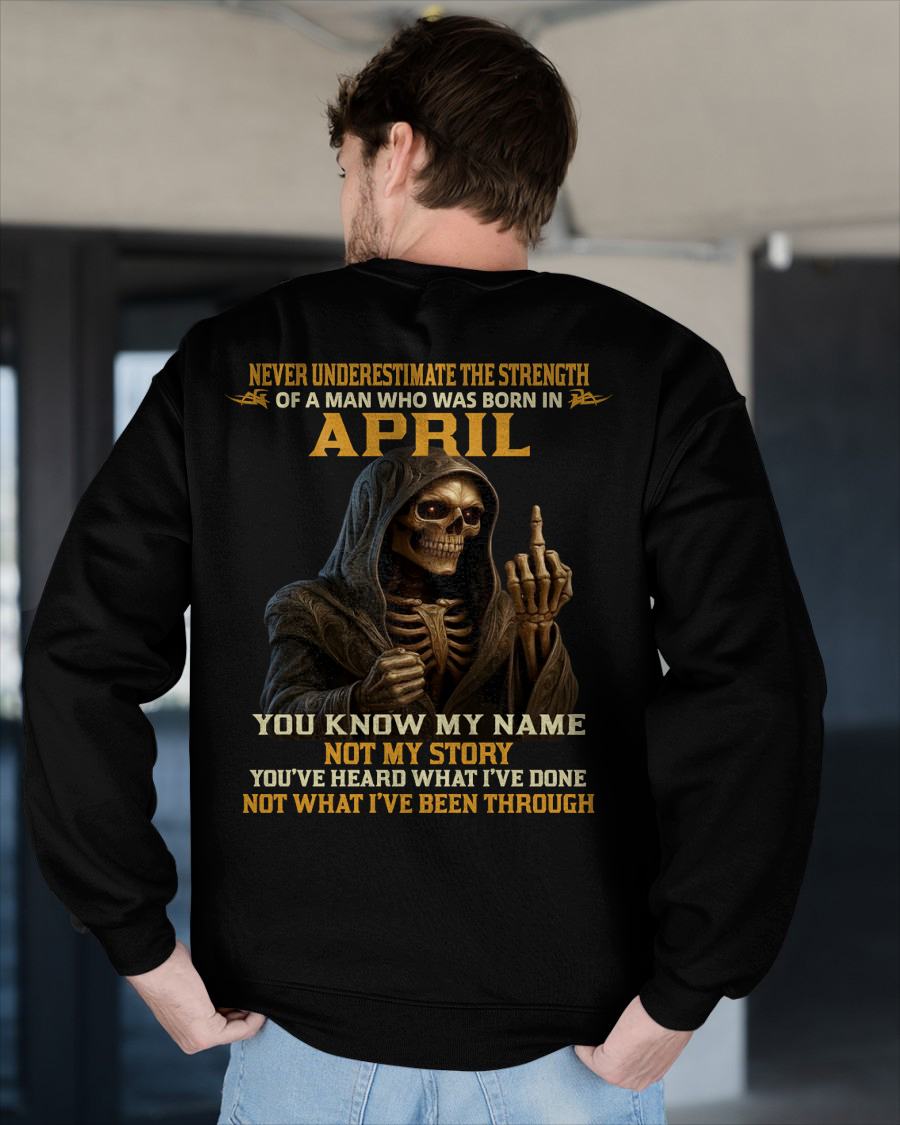 APRIL - NEVER UNDERESTIMATE - BIRTHDAY T-SHIRT FOR MEN - TIEN04 (SKU26T-01-06-04)