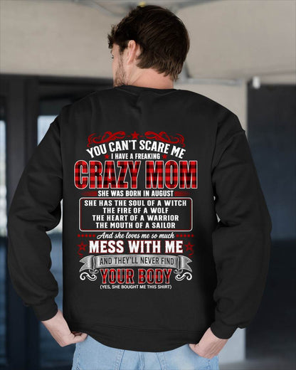 AUGUST - "YOU CAN'T SCARE ME - I HAVE A FREAKING CRAZY MOM" – MEANINGFUL GIFT FROM MOM – TIEN08 (SKU2608-471-08)