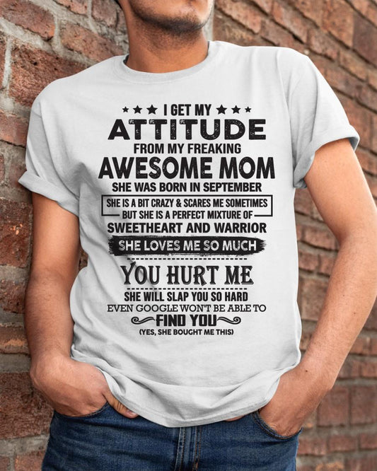 September - I Get My Attitude From My Freaking Awesome Mom - Perfect Gift For Son & Daughter From Mom - TIEN09 (SKU05-99-09)
