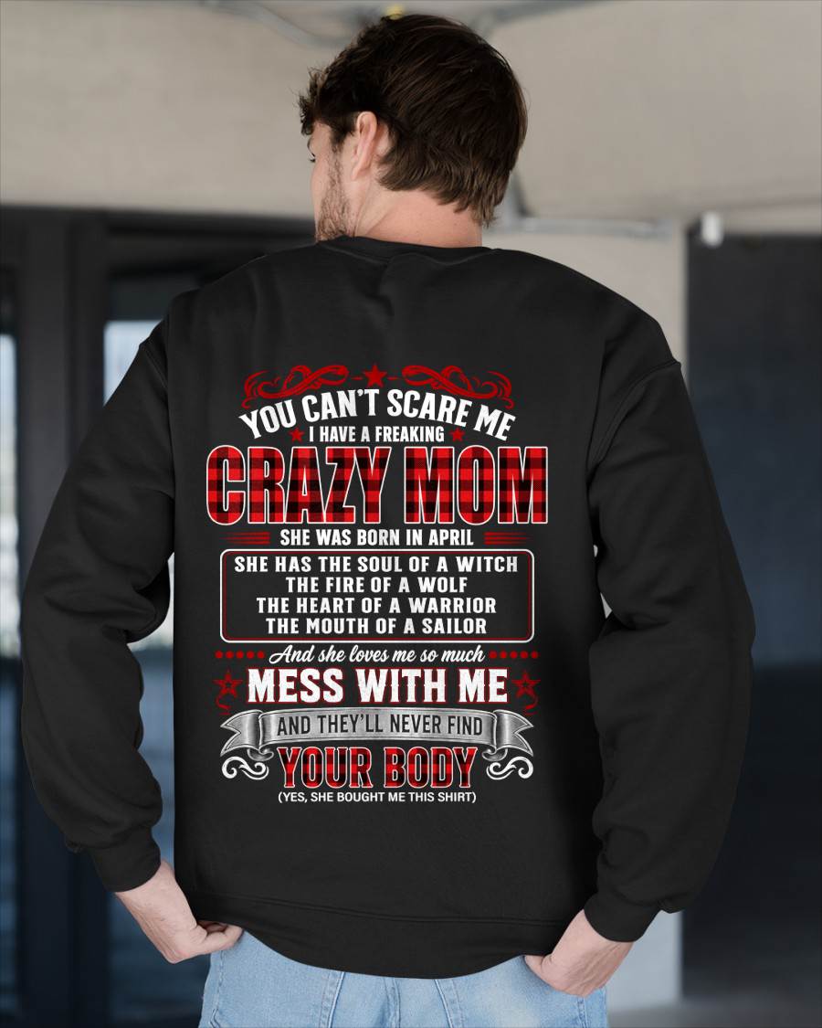APRIL - "YOU CAN'T SCARE ME - I HAVE A FREAKING CRAZY MOM" – MEANINGFUL GIFT FROM MOM – TIEN04 (SKU2608-471-04)