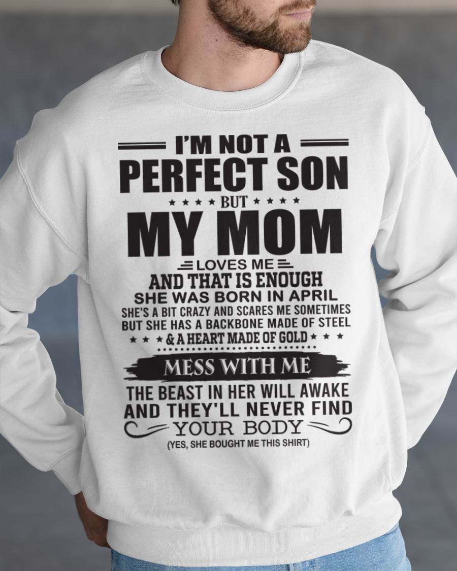April - I'm Not A Perfect Son But My Mom Loves Me - Gift For Son From Mom T-Shirt - DOAN04 (SKU09-35-04)