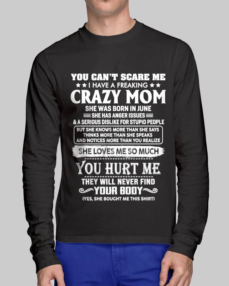 June – You Can’t Scare Me I Have A Freaking Crazy Mom – Gift For Son And Daughter From Mom – DOAN06 (SKU11-11-06)
