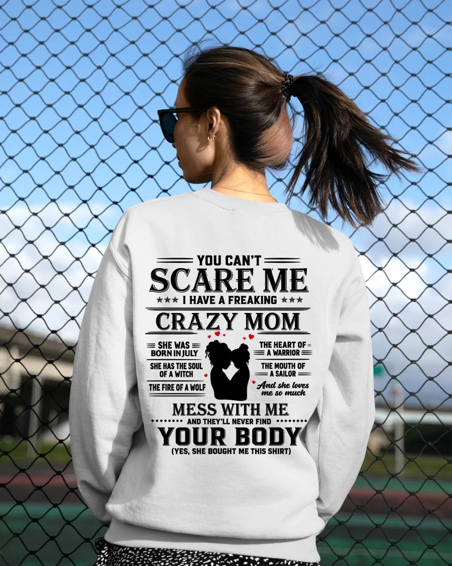 "I Have A Crazy Mom But Mess With Me - You Never Find Your Body" – The Beautiful T - Shirt From Mom – TIEN07 (SKU2606-162-07)