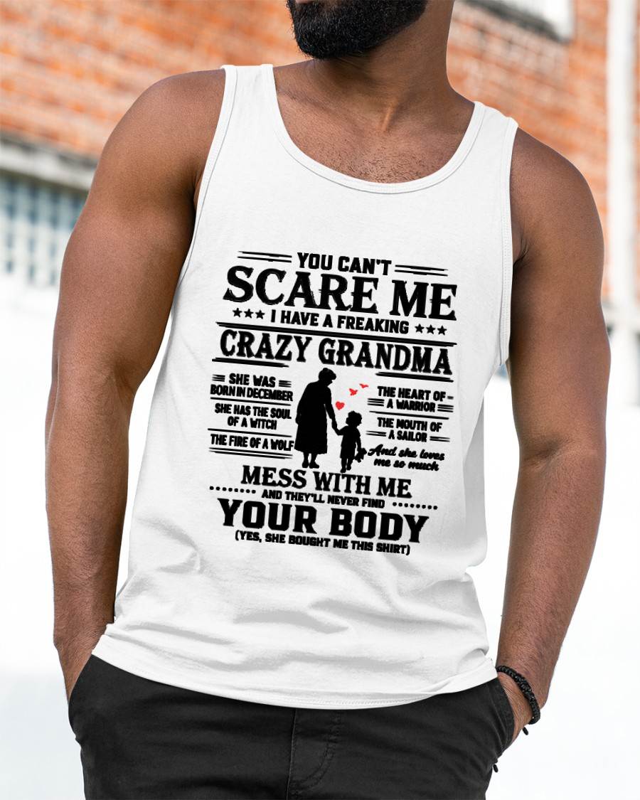 December  – "You Can't Scare Me - I Have A Freaking Crazy Grandma" – The Beautiful T - Shirt From Grandma – TIEN12 (SKU2606-359-12)