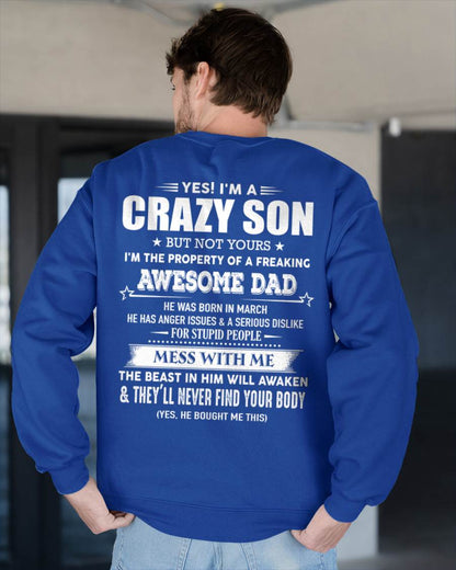 March - Yes! I'm A Crazy Son But Not Yours I'm The Property Of A Freaking Awesome Dad - Gift For Son From Dad - DOAN03 (SKU07-52-03)