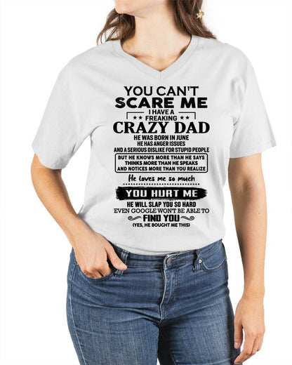 June - You Can’t Scare Me I Have a Freaking Crazy Dad T-Shirt - Gift From Dad - TIEN06 (SKU10-178-06)