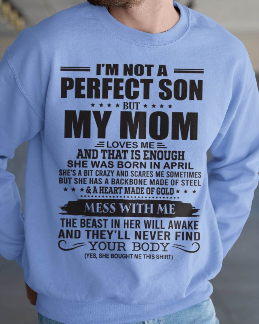 April - I'm Not A Perfect Son But My Mom Loves Me - Gift For Son From Mom T-Shirt - DOAN04 (SKU09-35-04)