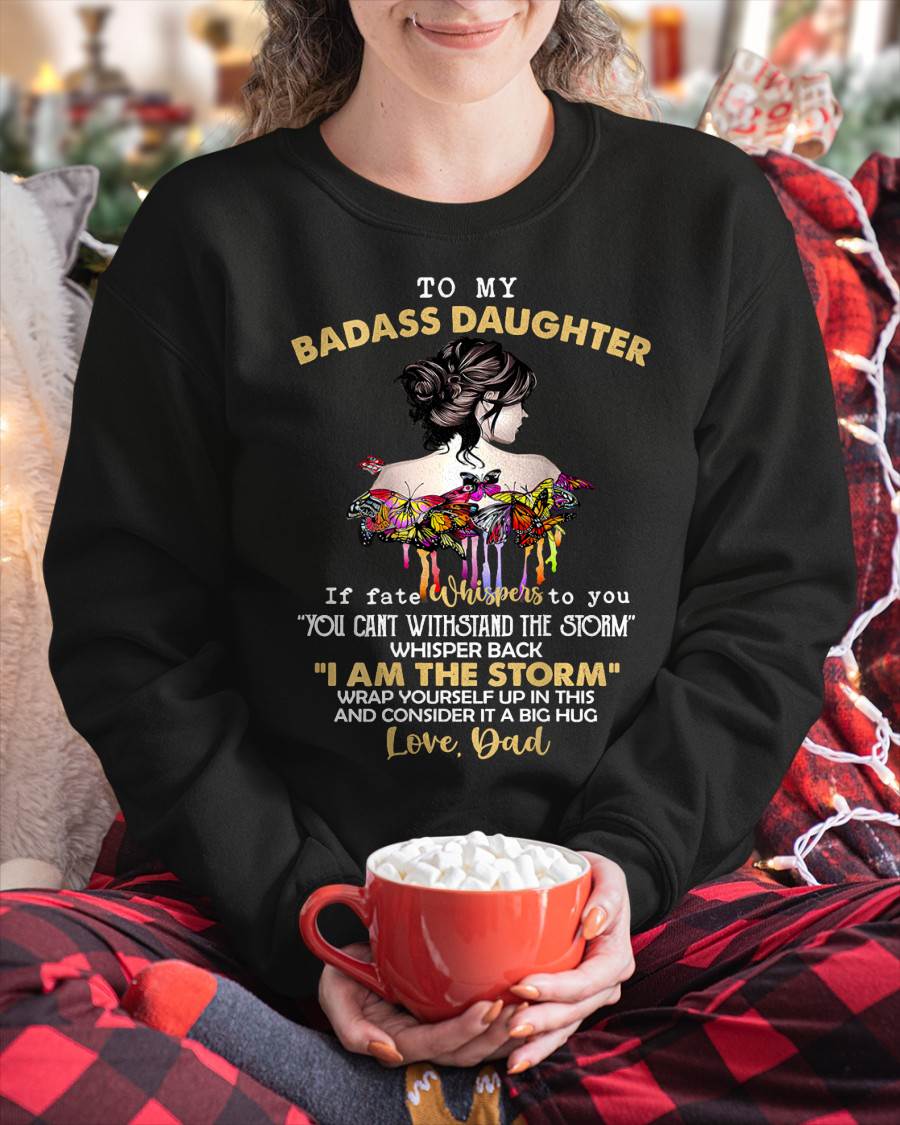 To My Badass Daughter - Gift For Daughter From Dad T-Shirt - DOAN00 (SKUT09-D00)