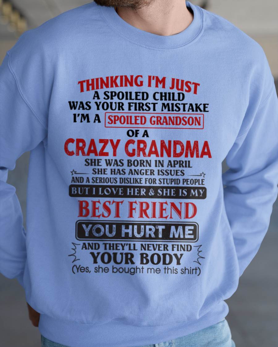 April - Thinking I'm Just A Spoiled Child Was Your First Mistake – Gift For Grandson From Grandma – DOAN04 (SKU26T-01109-04)