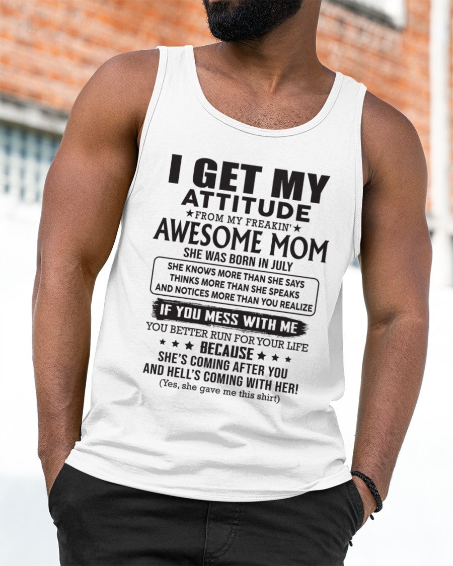 JULY - I GET MY ATTITUDE FROM AWESOME MOM - to my son from Mom - TIEN07 (SKU08-17-07)