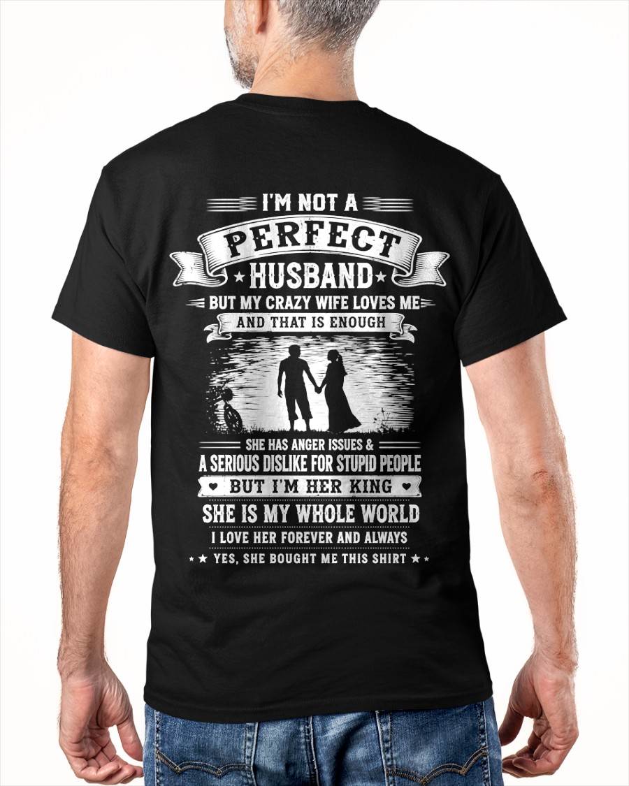 "I'M NOT A PERFECT HUSBAND BUT I HAVE A CRAZY WIFE - LOVE ME" –  T - SHIRT FROM WIFE – TIEN00 (SKU2606-343-00)