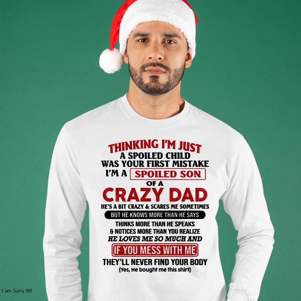 I Am Spoiled Son Of A Crazy Dad - Gift for Son From Dad - TIEN00 (SKU-TDS-SPOILED-00)