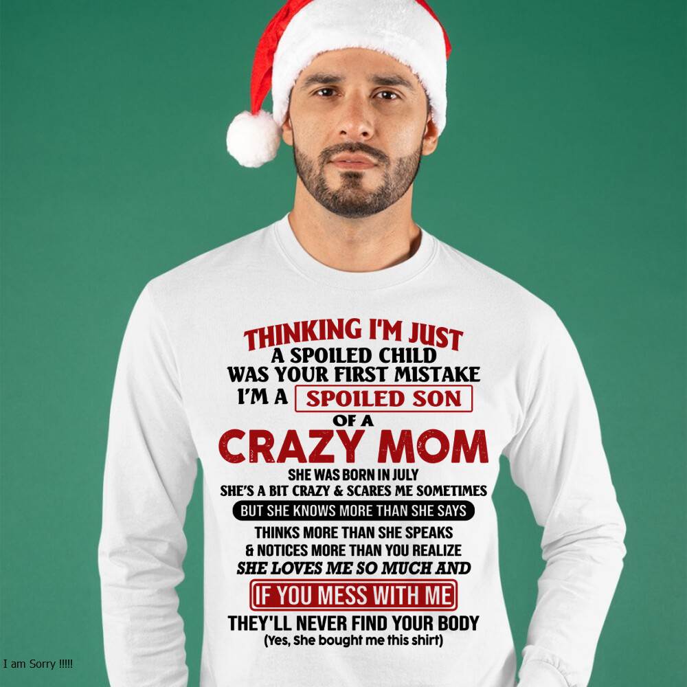 July - I Am Spoiled Son Of A Crazy Mom - Gift for Son From Mom - TIEN07 (SKUT-MS0608-07)