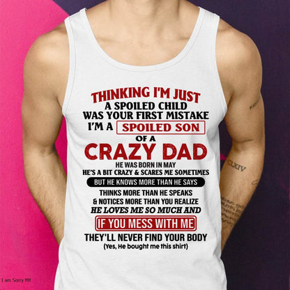May - I Am Spoiled Son Of A Crazy Dad - Gift for Son From Dad - TIEN05 (SKU-TDS-SPOILED-05)