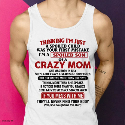 July - I Am Spoiled Son Of A Crazy Mom - Gift for Son From Mom - TIEN07 (SKUT-MS0608-07)
