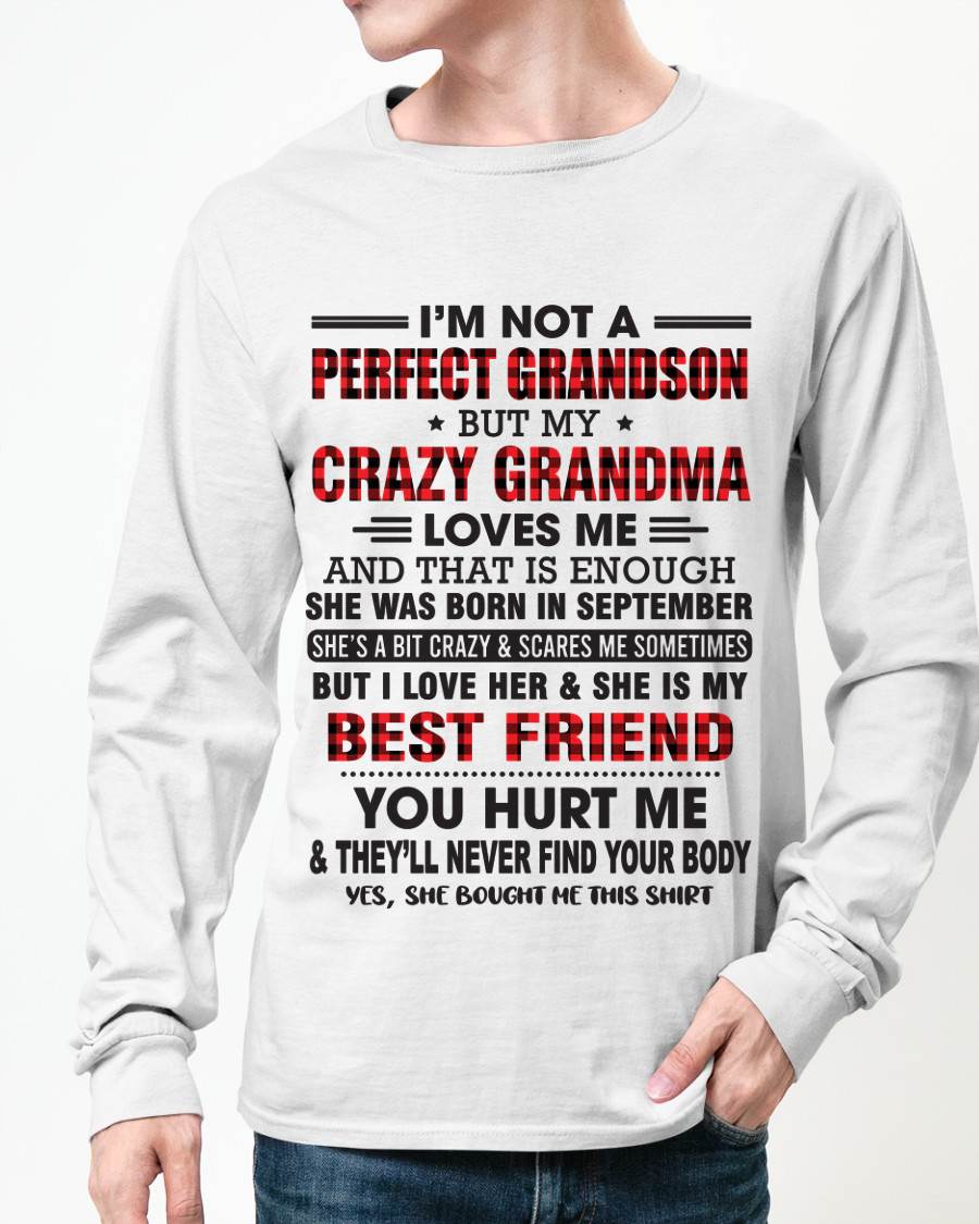 SEPTEMBER - I’M NOT A PERFECT GRANDSON BUT MY CRAZY GRANDMA LOVES ME AND THAT IS ENOUGH - FROM GRANDMA - TIEN09 (SKU10-167-09)