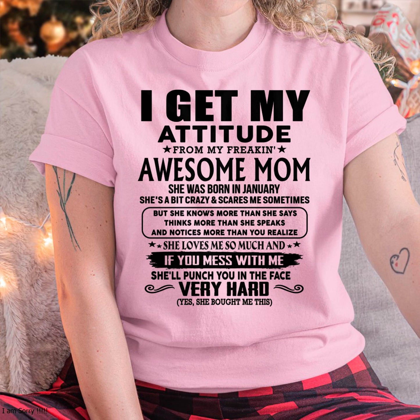 January Mom - I GET MY ATTITUDE FROM MY FREAKIN' AWESOME MOM - Gift for Son and Daughter From Mom - TIEN01 (SKU-TMD-CU-01)