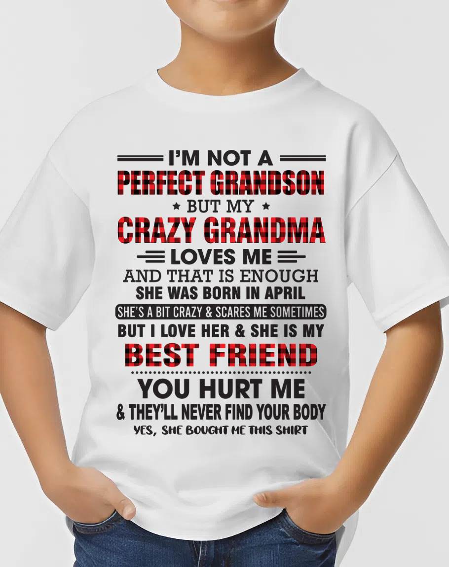 APRIL - I’M NOT A PERFECT GRANDSON BUT MY CRAZY GRANDMA LOVES ME AND THAT IS ENOUGH - FROM GRANDMA - TIEN04 (SKU10-167-04)