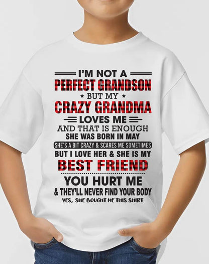 MAY - I’M NOT A PERFECT GRANDSON BUT MY CRAZY GRANDMA LOVES ME AND THAT IS ENOUGH - FROM GRANDMA - TIEN05 (SKU10-167-05)