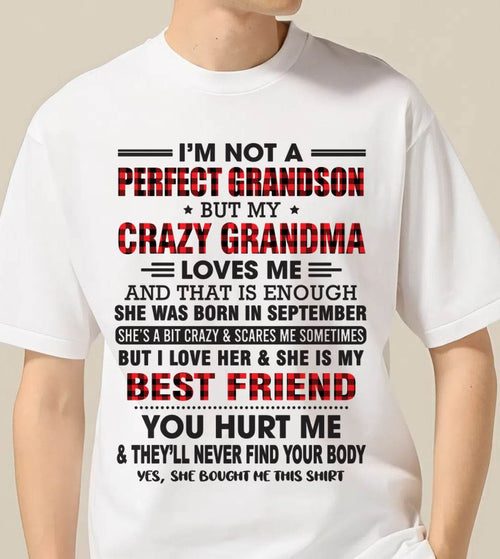 SEPTEMBER - I’M NOT A PERFECT GRANDSON BUT MY CRAZY GRANDMA LOVES ME AND THAT IS ENOUGH - FROM GRANDMA - TIEN09 (SKU10-167-09)