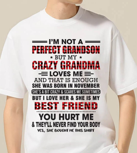 NOVEMBER - I’M NOT A PERFECT GRANDSON BUT MY CRAZY GRANDMA LOVES ME AND THAT IS ENOUGH - FROM GRANDMA - TIEN11 (SKU10-167-11)