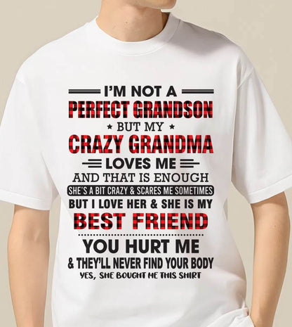 I’M NOT A PERFECT GRANDSON BUT MY CRAZY GRANDMA LOVES ME AND THAT IS ENOUGH - FROM GRANDMA - TIEN00 (SKU10-167-00)