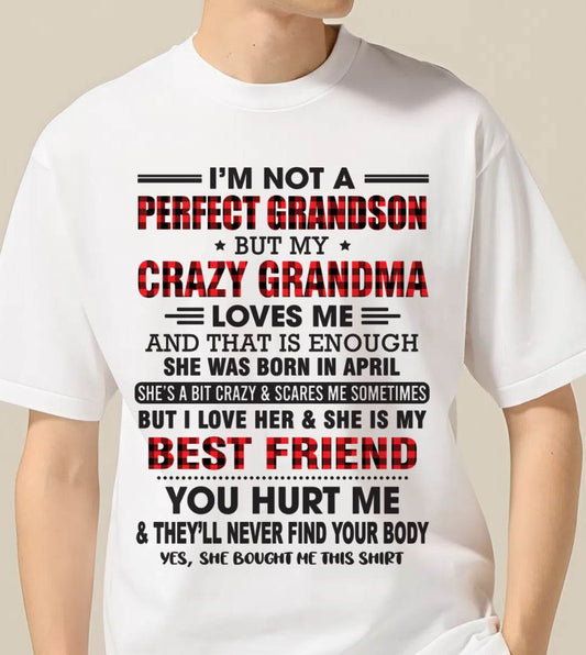 APRIL - I’M NOT A PERFECT GRANDSON BUT MY CRAZY GRANDMA LOVES ME AND THAT IS ENOUGH - FROM GRANDMA - TIEN04 (SKU10-167-04)