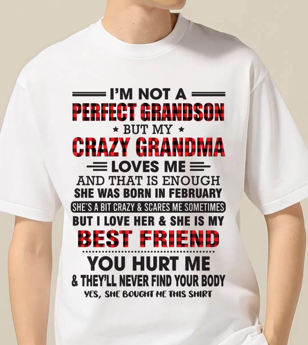 FEBRUARY - I’M NOT A PERFECT GRANDSON BUT MY CRAZY GRANDMA LOVES ME AND THAT IS ENOUGH - FROM GRANDMA - TIEN02 (SKU10-167-02)
