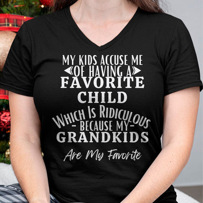 MY KIDS ACCUSE ME OF HAVING A FAVORITE CHILD WHICH IS RIDICULOUS BECAUSE MY GRANDKIDS ARE MY FAVORITE - From grandma TIEN00