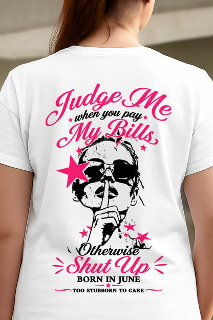 "Judge Me When You Pay My Bill" – The Beautiful T - Shirt For Women – TIEN06 (SKU2605-417-06)