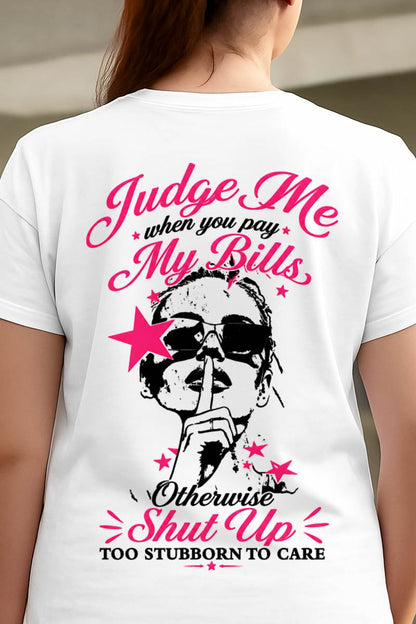 "Judge Me When You Pay My Bill" – The Beautiful T - Shirt For Women – TIEN00 (SKU2605-417-00)
