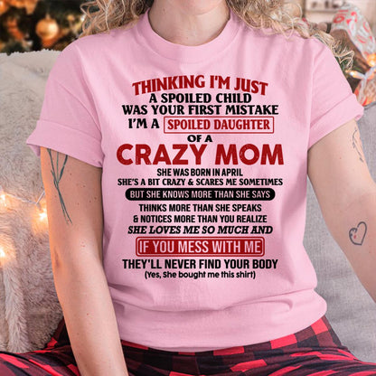 April - I Am Spoiled Daughter Of A Crazy Mom - Gift for Daughter From Mom - DOAN04 (SKU-TMD-SPOILED-04)