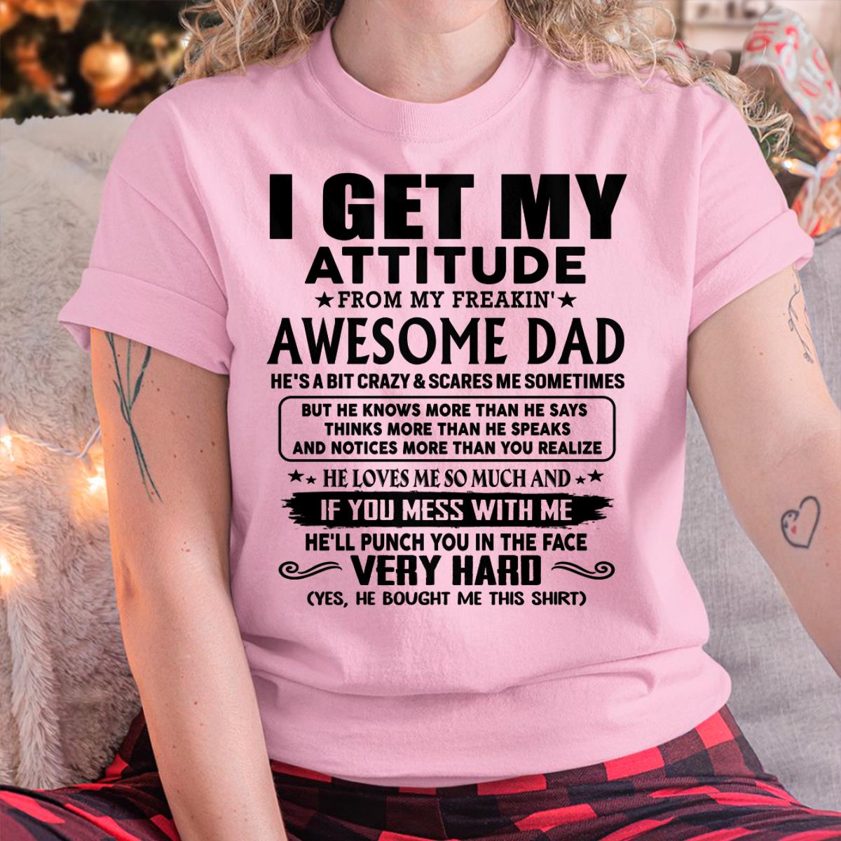 Thanks Dad - I GET MY ATTITUDE FROM MY FREAKIN' AWESOME DAD - Gift for Son and Daughter From Dad - TIEN00 (SKU-TDD-CU-00)